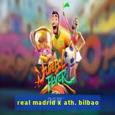 real madrid x ath. bilbao